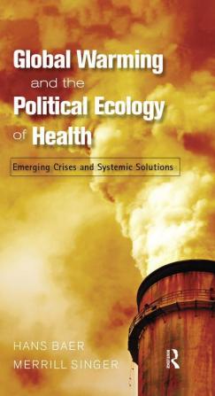 Global Warming and the Political Ecology of Health