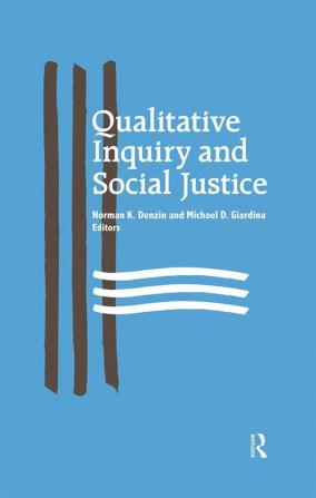 Qualitative Inquiry and Social Justice