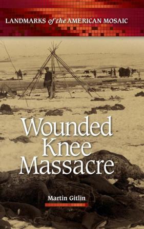 Wounded Knee Massacre (Landmarks of the American Mosaic)