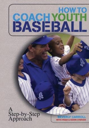 How to Coach Youth Baseball: A Step-By-Step Approach