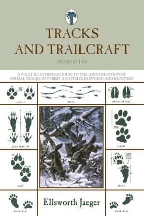 Tracks and Trailcraft: A Fully Illustrated Guide To The Identification Of Animal Tracks In Forest And Field Barnyard And Backyard (Tracks & ... Illustrated Guide to the Identification)