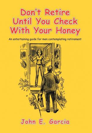 Don't Retire Until You Check With Your Honey