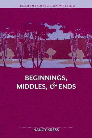 Elements of Fiction Writing - Beginnings Middles & Ends