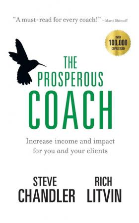 The Prosperous Coach: Increase Income and Impact for You and Your Clients: 1