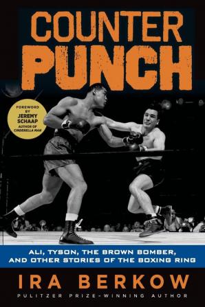 Counterpunch: Ali Tyson the Brown Bomber and Other Stories of the Boxing Ring