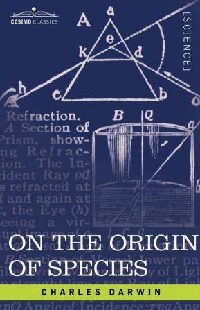 On the Origin of Species: By Means of Natural Selection or the Preservation of Favored Races in the Struggle for Life