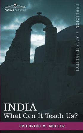 India: What Can It Teach Us? (Cosimo Classics)