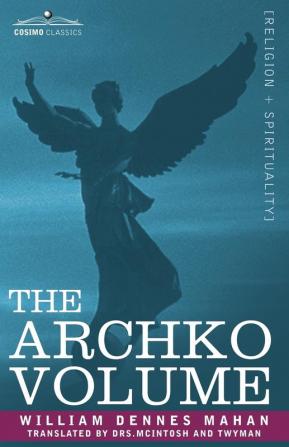 The Archko Volume Or the Archeological Writings of the Sanhedrim & Talmuds of the Jews