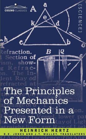 The Principles of Mechanics Presented in a New Form