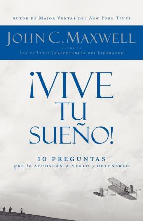 ¡Vive tu sueño!: 10 preguntas que te ayudarán a verlo y obtenerlo