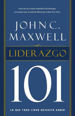 Liderazgo 101: Lo que todo líder necesita saber