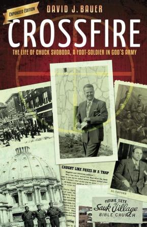 Crossfire: The Life of Chuck Svoboda a Foot-Soldier in God's Army