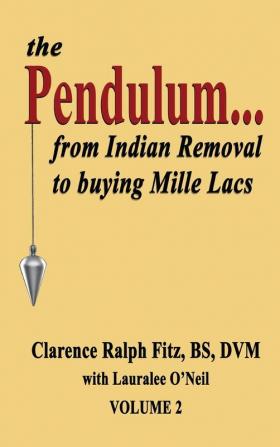 The Pendulum...from Indian Removal to buying Mille Lacs: 2 (Volume)