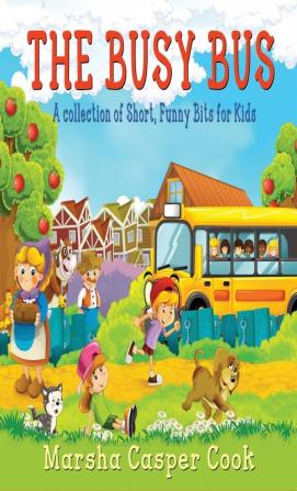 The Busy Bus: A Collection of Short Children's Poems