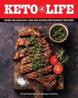 Keto Life: Over 100 Healthy and Delicious Ketogenic Recipes