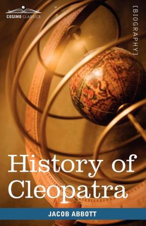 History of Cleopatra Queen of Egypt (Makers of History)