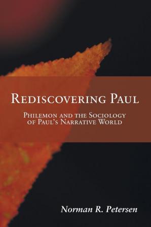 Rediscovering Paul: Philemon and the Sociology of Paul's Narrative World