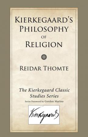 Kierkegaard's Philosophy of Religion (Kierkegaard Classic Studies)