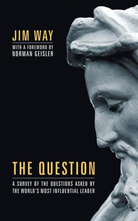 The Question: A Survey of the Questions Asked by the World's Most Influential Leader