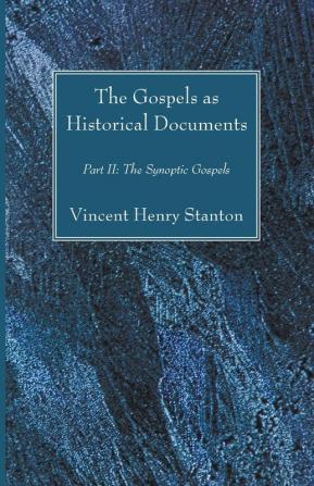 The Gospels as Historical Documents Part II: The Synoptic Gospels