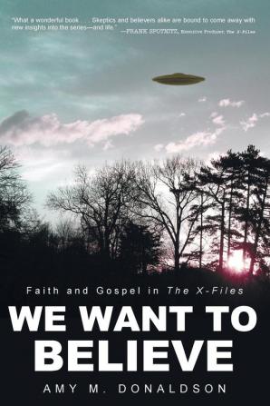 We Want to Believe: Faith and Gospel in the X-Files