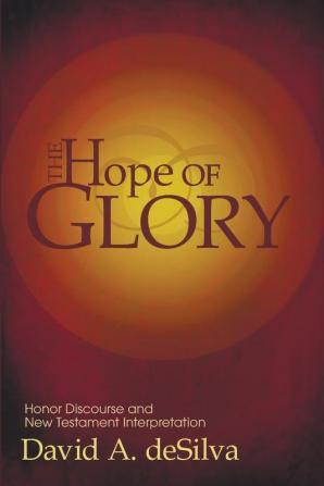 The Hope of Glory: Honor Discourse and New Testament Interpretation