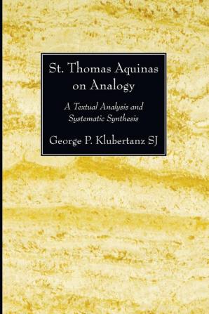 St. Thomas Aquinas on Analogy: A Textual Analysis and Systematic Synthesis (Jesuit Studies)