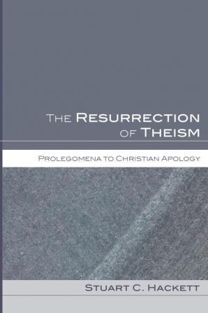 The Resurrection of Theism: Prolegomena to Christian Apology