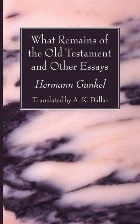 What Remains of the Old Testament and Other Essays