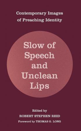 Slow of Speech and Unclean Lips: Contemporary Images of Preaching Identity