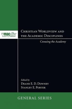 Christian Worldview and the Academic Disciplines: 1 (McMaster General Studies)