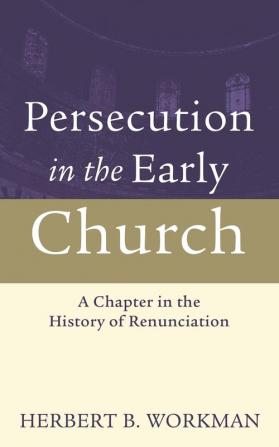 Persecution in the Early Church: A Chapter in the History of Renunciation