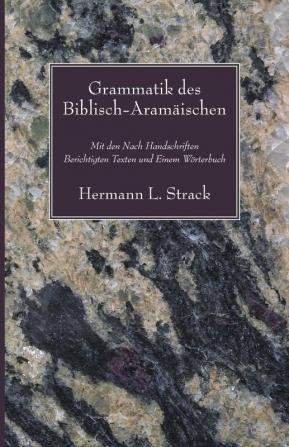 Grammatik des Biblisch-Aramaischen: Mit Den Nach Handschriften Berichtigten Texten Und Einem Worterbuch