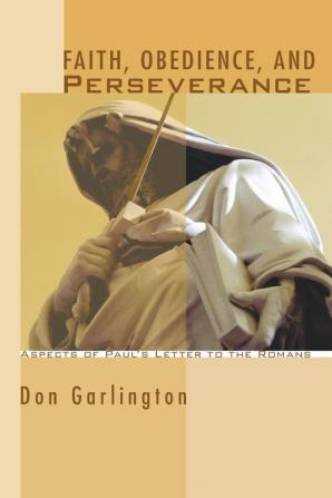 Faith Obedience and Perseverance: Aspects of Paul's Letter to the Romans (Wissenschaftliche Untersuchungen Zum Neuen Testament)