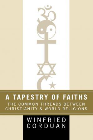 A Tapestry of Faiths: The Common Threads Between Christianity and World Religions