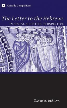 The Letter to the Hebrews in Social-Scientific Perspective: 15 (Cascade Companions)