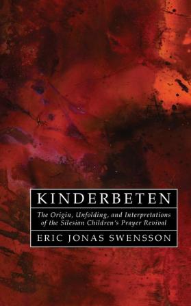 Kinderbeten: The Origin Unfolding and Interpretations of the Silesian Children's Prayer Revival