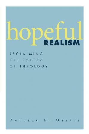 Hopeful Realism: Reclaiming the Poetry of Theology