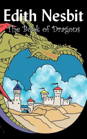 The Book of Dragons by Edith Nesbit Fiction Fantasy & Magic