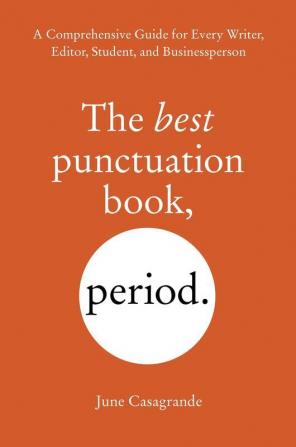 The Best Punctuation Book Period A Comprehensive Guide for Every Writer Editor Student and Businessperson