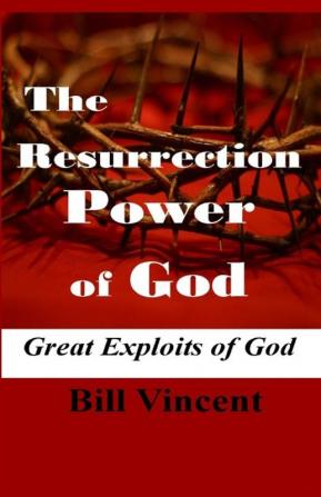 The Resurrection Power of God: Great Exploits of God