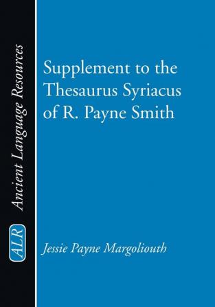 Supplement to the Thesaurus Syriacus of R. Payne Smith (Ancient Language Resources)