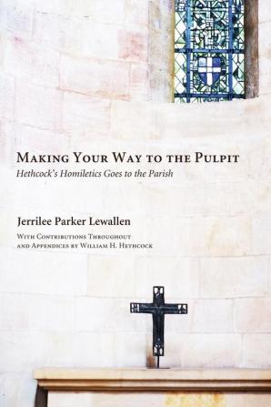 Making Your Way to the Pulpit: Hethcock's Homiletics Goes to the Parish