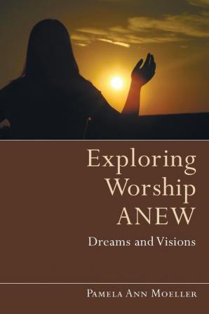 Exploring Worship Anew