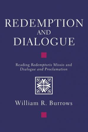 Redemption and Dialogue: Reading Redemptoris Missio and Dialogue and Proclamation