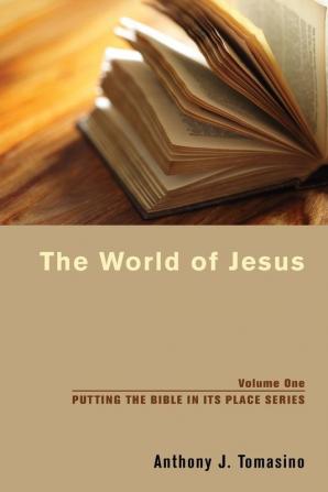 The World of Jesus: 1 (Putting the Bible in Its Place)