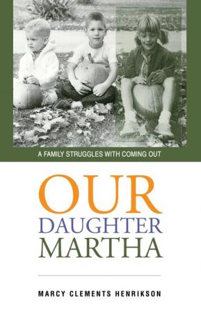 Our Daughter Martha: A Family Struggles with Coming Out