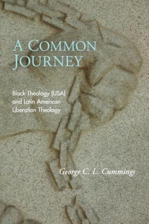 A Common Journey: Black Theology (Usa) and Latin American Liberation Theology