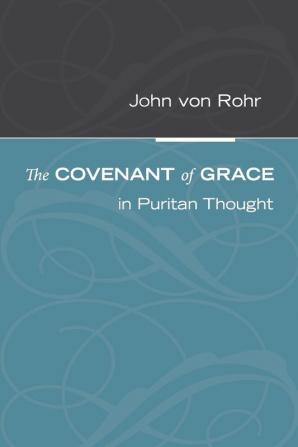 The Covenant of Grace in Puritan Thought