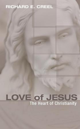 Love of Jesus: The Heart of Christianity